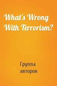 What's Wrong With Terrorism?