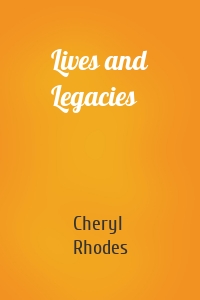 Lives and Legacies