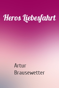 Heros Liebesfahrt