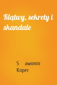 Klątwy, sekrety i skandale