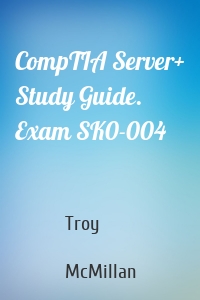 CompTIA Server+ Study Guide. Exam SK0-004