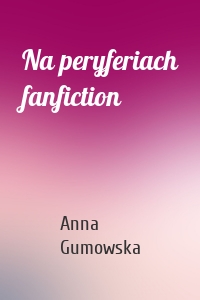 Na peryferiach fanfiction