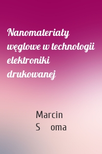 Nanomateriały węglowe w technologii elektroniki drukowanej