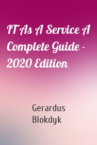IT As A Service A Complete Guide - 2020 Edition