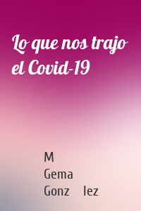 Lo que nos trajo el Covid-19