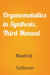 Organometallics in Synthesis, Third Manual