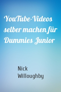 YouTube-Videos selber machen für Dummies Junior
