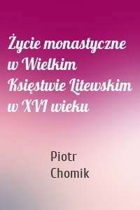Życie monastyczne w Wielkim Księstwie Litewskim w XVI wieku