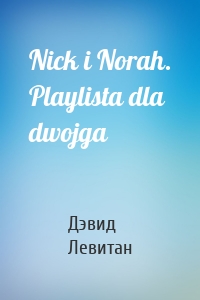 Nick i Norah. Playlista dla dwojga
