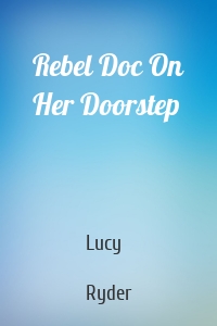 Rebel Doc On Her Doorstep