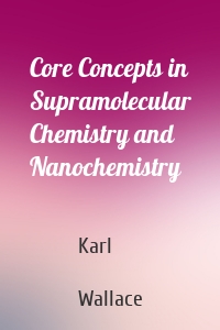 Core Concepts in Supramolecular Chemistry and Nanochemistry