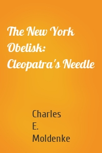 The New York Obelisk: Cleopatra's Needle