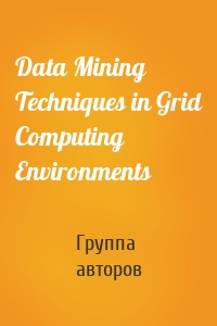 Data Mining Techniques in Grid Computing Environments