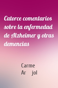 Catorce comentarios sobre la enfermedad de Alzheimer y otras demencias