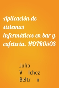 Aplicación de sistemas informáticos en bar y cafetería. HOTR0508