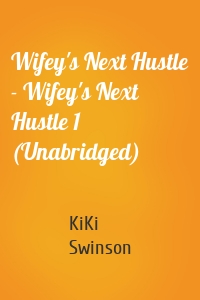 Wifey's Next Hustle - Wifey's Next Hustle 1 (Unabridged)