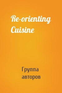 Re-orienting Cuisine