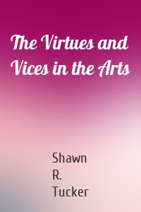 The Virtues and Vices in the Arts