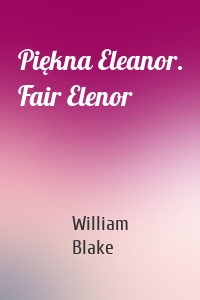 Piękna Eleanor. Fair Elenor