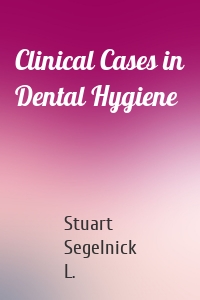 Clinical Cases in Dental Hygiene