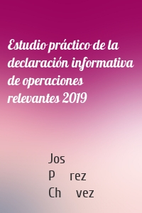 Estudio práctico de la declaración informativa de operaciones relevantes 2019