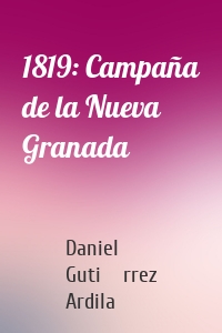1819: Campaña de la Nueva Granada