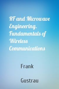 RF and Microwave Engineering. Fundamentals of Wireless Communications