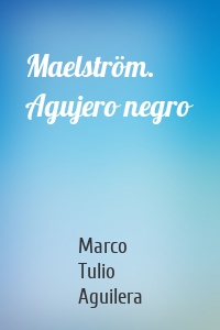 Maelström. Agujero negro