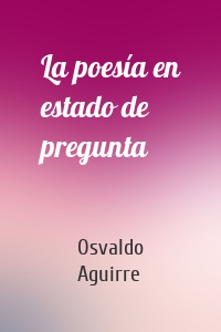 La poesía en estado de pregunta