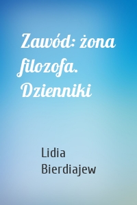 Zawód: żona filozofa. Dzienniki