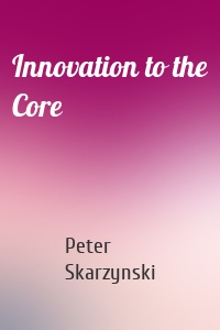 Innovation to the Core