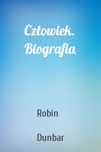 Człowiek. Biografia