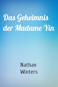 Das Geheimnis der Madame Yin
