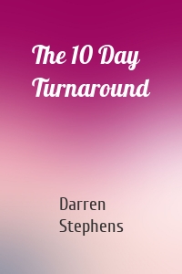 The 10 Day Turnaround