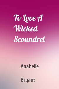 To Love A Wicked Scoundrel