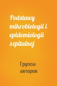 Podstawy mikrobiologii i epidemiologii szpitalnej