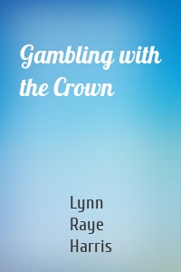 Gambling with the Crown