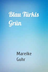 Blau Türkis Grün