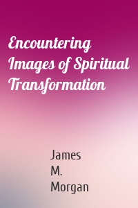 Encountering Images of Spiritual Transformation