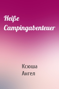 Heiße Campingabenteuer