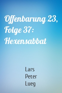 Offenbarung 23, Folge 37: Hexensabbat