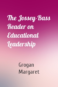 The Jossey-Bass Reader on Educational Leadership