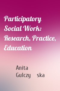 Participatory Social Work: Research, Practice, Education