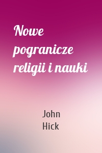 Nowe pogranicze religii i nauki