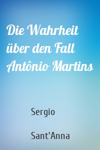 Die Wahrheit über den Fall Antônio Martins