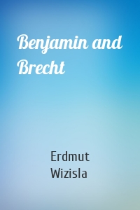 Benjamin and Brecht