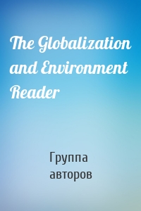 The Globalization and Environment Reader