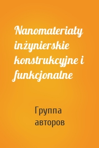 Nanomateriały inżynierskie konstrukcyjne i funkcjonalne