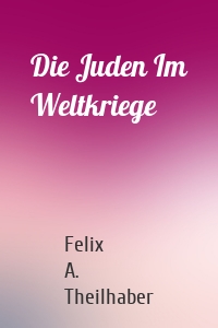 Die Juden Im Weltkriege