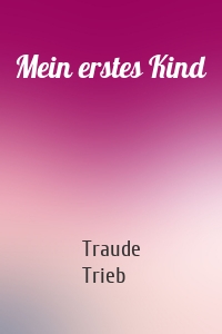 Mein erstes Kind